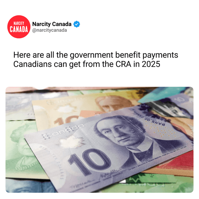 Here are all the government benefit payments Canadians can get from the CRA in 2025