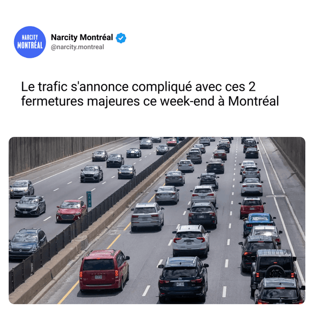 Le trafic s'annonce compliqué avec ces 2 fermetures majeures ce week-end à Montréal