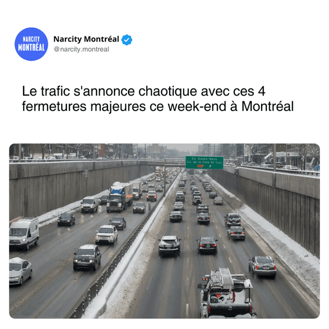 Le trafic s'annonce chaotique avec ces 4 fermetures majeures ce week-end à Montréal