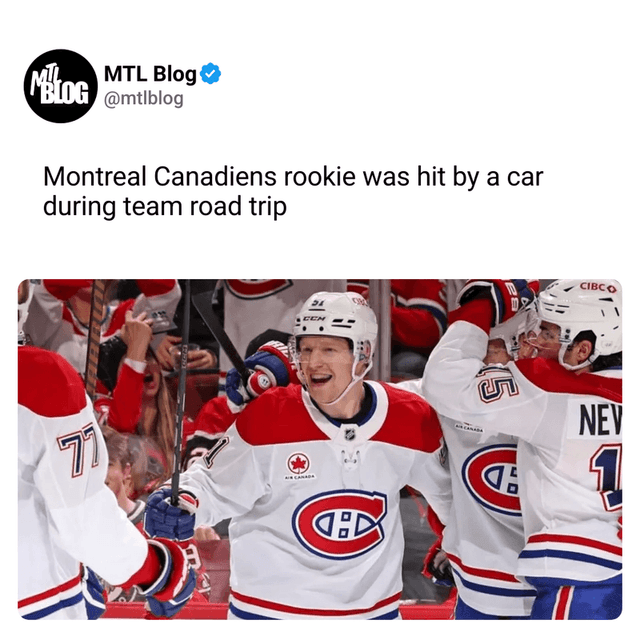 Montreal Canadiens rookie was hit by a car during team road trip