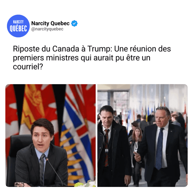 Riposte du Canada à Trump: Une réunion des premiers ministres qui aurait pu être un courriel?