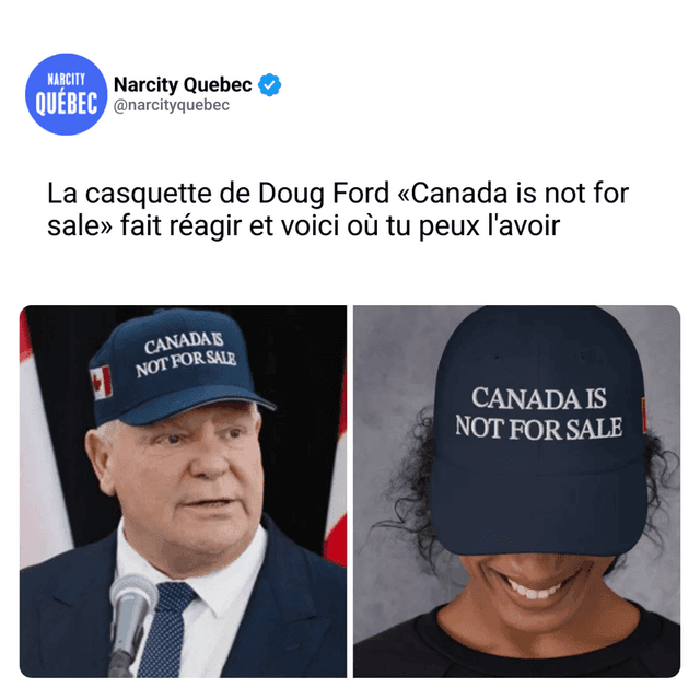 La casquette de Doug Ford «Canada is not for sale» fait réagir et voici où tu peux l'avoir