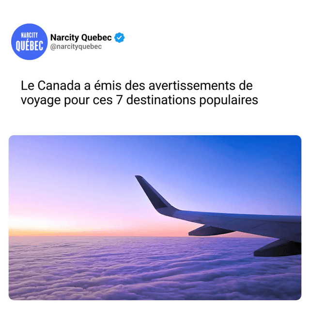 Le Canada a émis des avertissements de voyage pour ces 7 destinations populaires