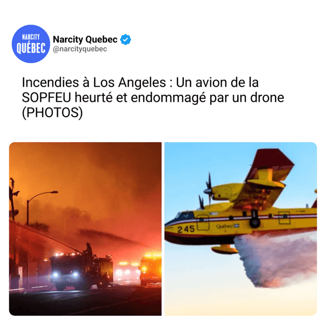 Incendies à Los Angeles : Un avion de la SOPFEU heurté et endommagé par un drone (PHOTOS)