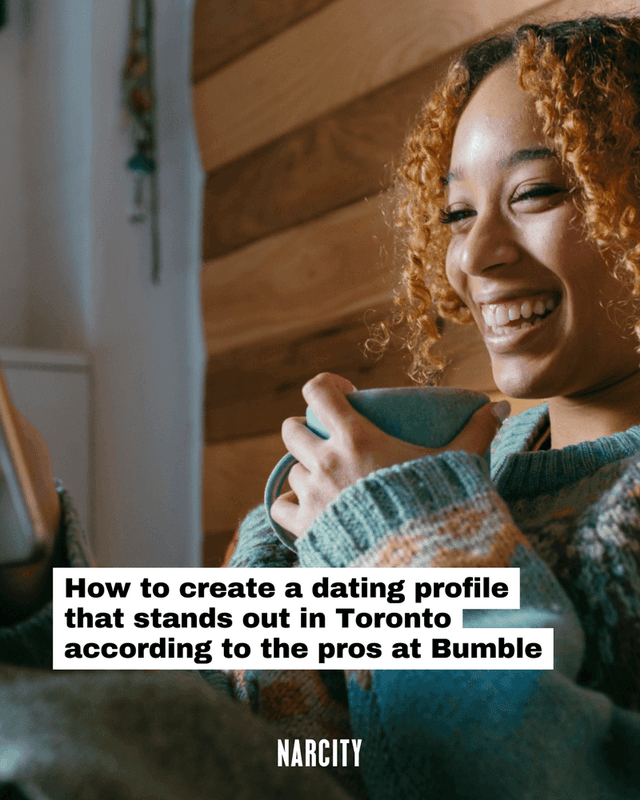 How to create a dating profile that stands out in Toronto according to the pros at Bumble